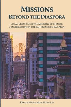 portada Missions Beyond the Diaspora: Local Cross-cultural Ministry of Chinese Congregations in the San Francisco Bay Area