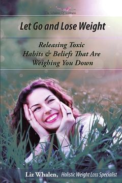 portada Let Go and Lose Weight: Releasing Toxic Habits and Beliefs That Are Weighing You Down (in English)