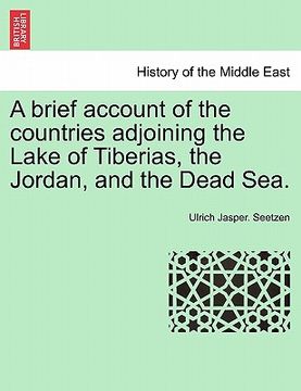 portada a brief account of the countries adjoining the lake of tiberias, the jordan, and the dead sea. (in English)