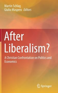 portada After Liberalism?: A Christian Confrontation on Politics and Economics (in English)