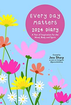 portada Every day Matters 2024 Desk Diary: A Year of Inspiration for the Mind, Body and Spirit 