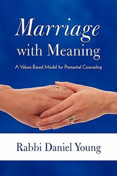 portada marriage with meaning: a values-based model for premarital counseling (en Inglés)