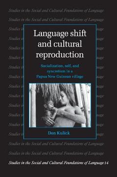 portada Language Shift and Cultural Reproduction: Socialization, Self and Syncretism in a Papua new Guinean Village (Studies in the Social and Cultural Foundations of Language) (en Inglés)