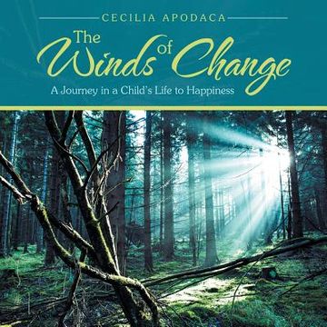 portada The Winds of Change: A Journey in a Child's Life to Happiness (en Inglés)