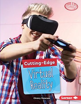 portada Cutting-Edge Virtual Reality (Cutting-Edge Stem: Searchlight Books) (en Inglés)