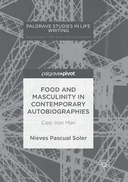 portada Food and Masculinity in Contemporary Autobiographies: Cast-Iron Man