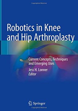portada Robotics in Knee and Hip Arthroplasty: Current Concepts, Techniques and Emerging Uses (en Inglés)