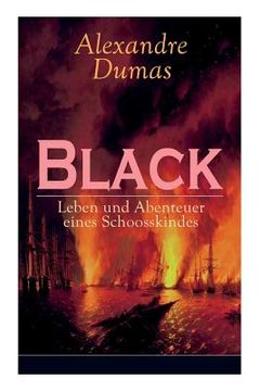 portada Black: Leben und Abenteuer eines Schoosskindes: Band 1-3: Historischer Roman