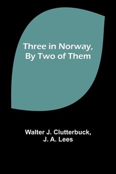 portada Three in Norway, By Two of Them (en Inglés)