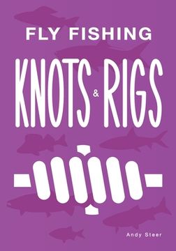 portada Fly Fishing Knots And Rigs (en Inglés)
