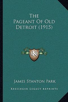 portada the pageant of old detroit (1915) (en Inglés)