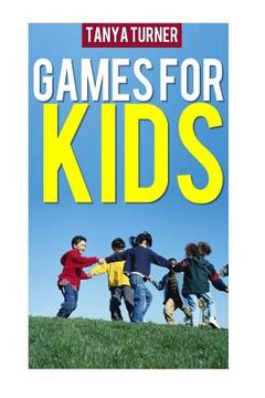 portada Games for Kids: Easy Indoor or Outdoor Games for Your Children to Have Fun Require Nothing or Little Equipment for Every Child Aged 2 (in English)