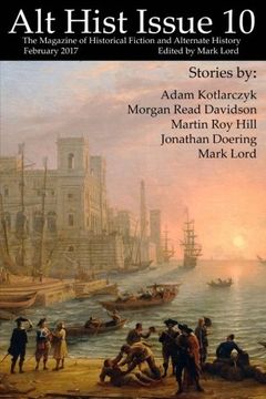 portada Alt Hist Issue 10: The magazine of Historical Fiction and Alternate History (Volume 10)