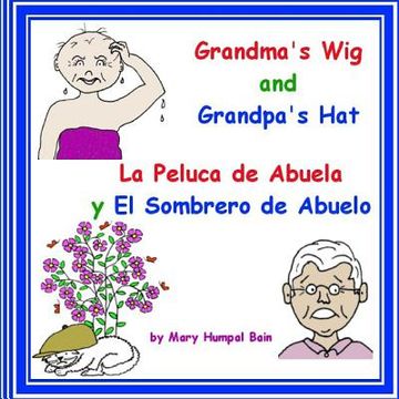 portada Grandma's Wig and Grandpa's Hat - La Peluca de Abuela y El Sombrero de Abuelo (in English)