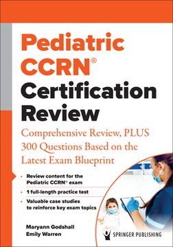 portada Pediatric Ccrn(r) Certification Review: Comprehensive Review, Plus 300 Questions Based on the Latest Exam Blueprint