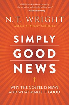 portada Simply Good News: Why the Gospel Is News and What Makes It Good (en Inglés)