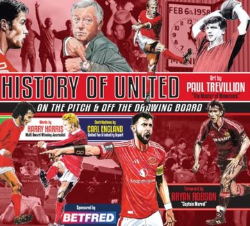 A HISTORY OF UNITED. ON THE PITCH AND OFF THE DRAWING BOARD