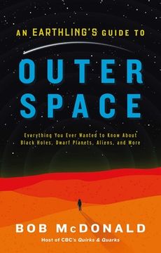 portada An Earthling'S Guide to Outer Space: Everything you Ever Wanted to Know About Black Holes, Dwarf Planets, Aliens, and More 