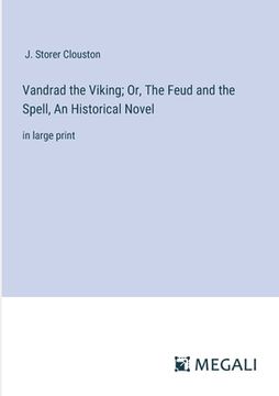 portada Vandrad the Viking; Or, The Feud and the Spell, An Historical Novel: in large print (in English)