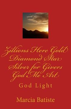 portada Zillions Here Gold Diamond Star Silver for Givers God Me Art: God Light (en Inglés)