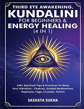 portada Third eye Awakening, Kundalini for Beginners& Energy Healing (4 in 1): 100+ Spiritual Tips& Practices to Raise Your Vibration- Chakras, Guided Meditations, Hypnosis, Yoga, Crystals, Tantra (in English)