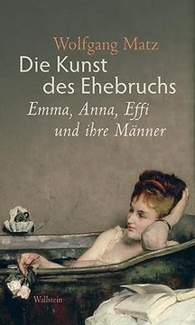 portada Die Kunst des Ehebruchs: Emma, Anna, Effi und Ihre Männer (in German)