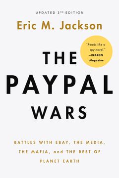 portada The Paypal Wars: Battles with Ebay, the Media, the Mafia, and the Rest of Planet Earth (en Inglés)