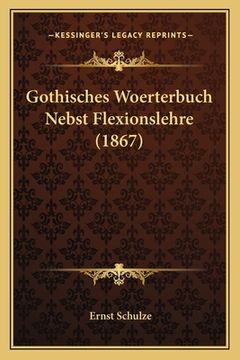 portada Gothisches Woerterbuch Nebst Flexionslehre (1867) (en Alemán)