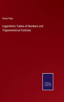 portada Logarithmic Tables of Numbers and Trigonometrical Funtions (in English)