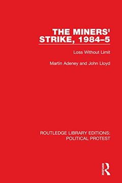portada The Miners' Strike, 1984–5: Loss Without Limit (Routledge Library Editions: Political Protest) (en Inglés)
