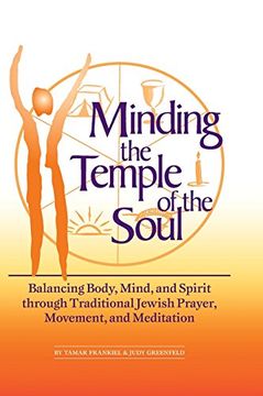 portada Minding the Temple of the Soul: Balancing Body, Mind & Spirit through Traditional Jewish Prayer, Movement and Meditation