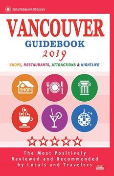 portada Vancouver Guidebook 2019: Shops, Restaurants, Entertainment and Nightlife in Vancouver, Canada (City Guidebook 2019) (en Inglés)