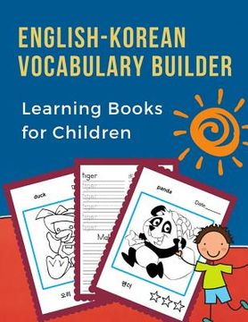 portada English-Korean Vocabulary Builder Learning Books for Children: 100 First learning bilingual frequency animals word card games. Full visual dictionary