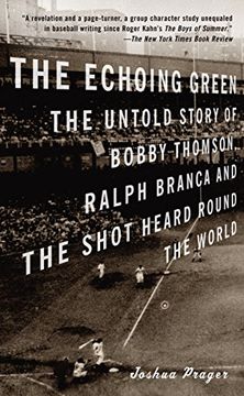 portada The Echoing Green: The Untold Story of Bobby Thomson, Ralph Branca and the Shot Heard Round the World (Vintage) 