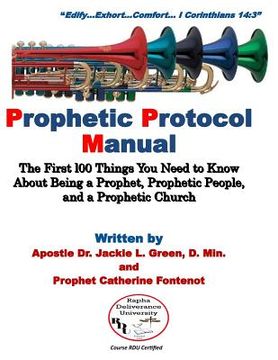 portada Prophetic Protocol Manual: The First 100 Things You Need to Know About Being a Prophet, Prophetic People and a Prophetic Church