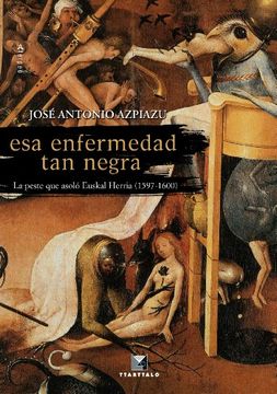 portada Esa enfermedad tan negra: La peste que asoló Euskal Herria (1597-1600) (Aterpea)