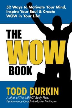 portada The WOW Book: 52 Ways to Motivate Your Mind, Inspire Your Soul & Create WOW in Your Life!