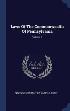 portada Laws Of The Commonwealth Of Pennsylvania; Volume 1 (en Inglés)