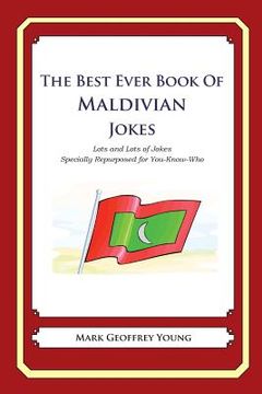 portada The Best Ever Book of Maldivian Jokes: Lots and Lots of Jokes Specially Repurposed for You-Know-Who (en Inglés)