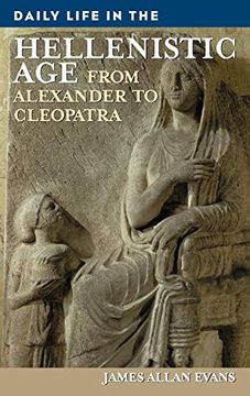 portada Daily Life in the Hellenistic Age: From Alexander to Cleopatra 