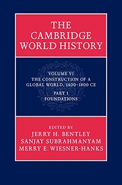 portada The Cambridge World History, Volume 6: The Construction of a Global World, 1400-1800 CE, Part 1. Foundations (in English)