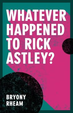 portada Whatever Happened to Rick Astley? (en Inglés)