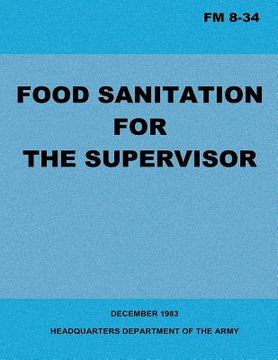 portada Food Sanitation for the Supervisor (FM 8-34) (en Inglés)