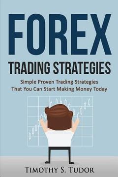portada Forex Trading: Forex Trading Strategies Simple Proven Trading Strategies ? That (en Inglés)