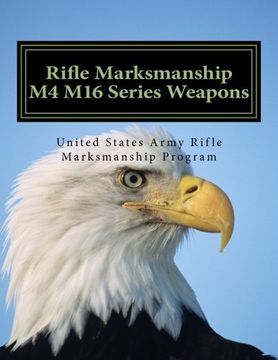 Libro Rifle Marksmanship M4 M16 Series: OFFICIAL Field Manual 3-22.9 ...