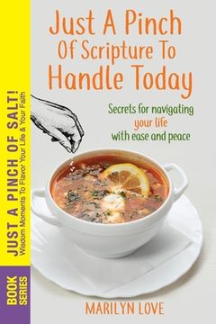 portada JUST A PINCH of Scripture to Handle TODAY: Secrets for Navigating Your Life With Ease and Peace (en Inglés)