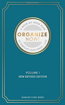 portada Organize Now: A Week-By-Week Guide to Simplify Your Space and Your Life (en Inglés)