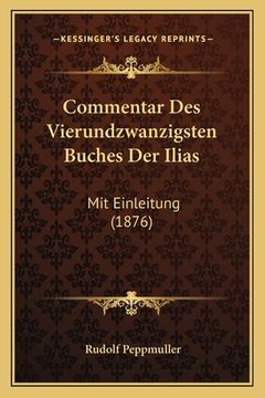 portada Commentar Des Vierundzwanzigsten Buches Der Ilias: Mit Einleitung (1876) (en Alemán)