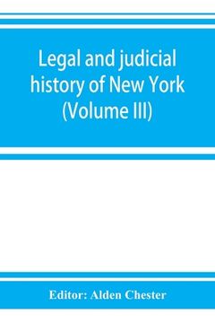 portada Legal and judicial history of New York (Volume III) (en Inglés)