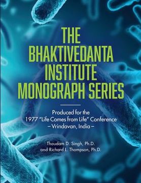 portada Bhaktivedanta Institute Monograph Series: Produced for the 1977 Life Comes from Life Conference (en Inglés)
